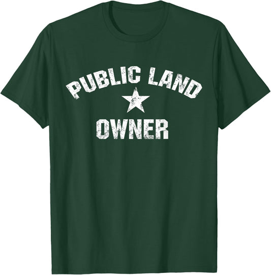 Public Land Owner for Hiking, Camping, Hunting Shirt T-Shirt - T-Shirt | Forest