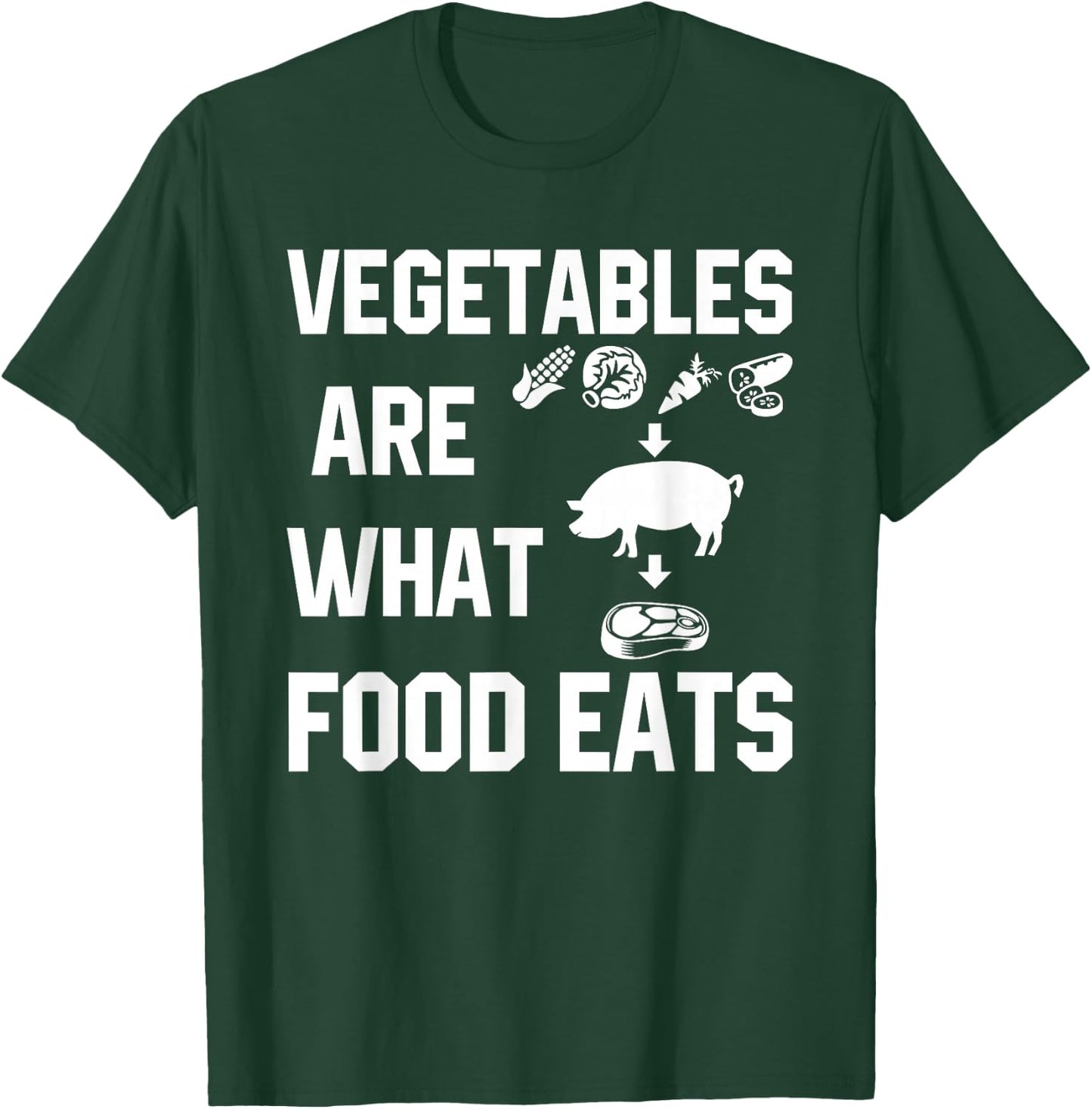 Vegetables Are What Food Eats Funny T Shirt T-Shirt - T-Shirt | Forest