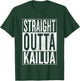 Straight Outta Kailua Great Travel & Gift T-Shirt - T-Shirt | Forest