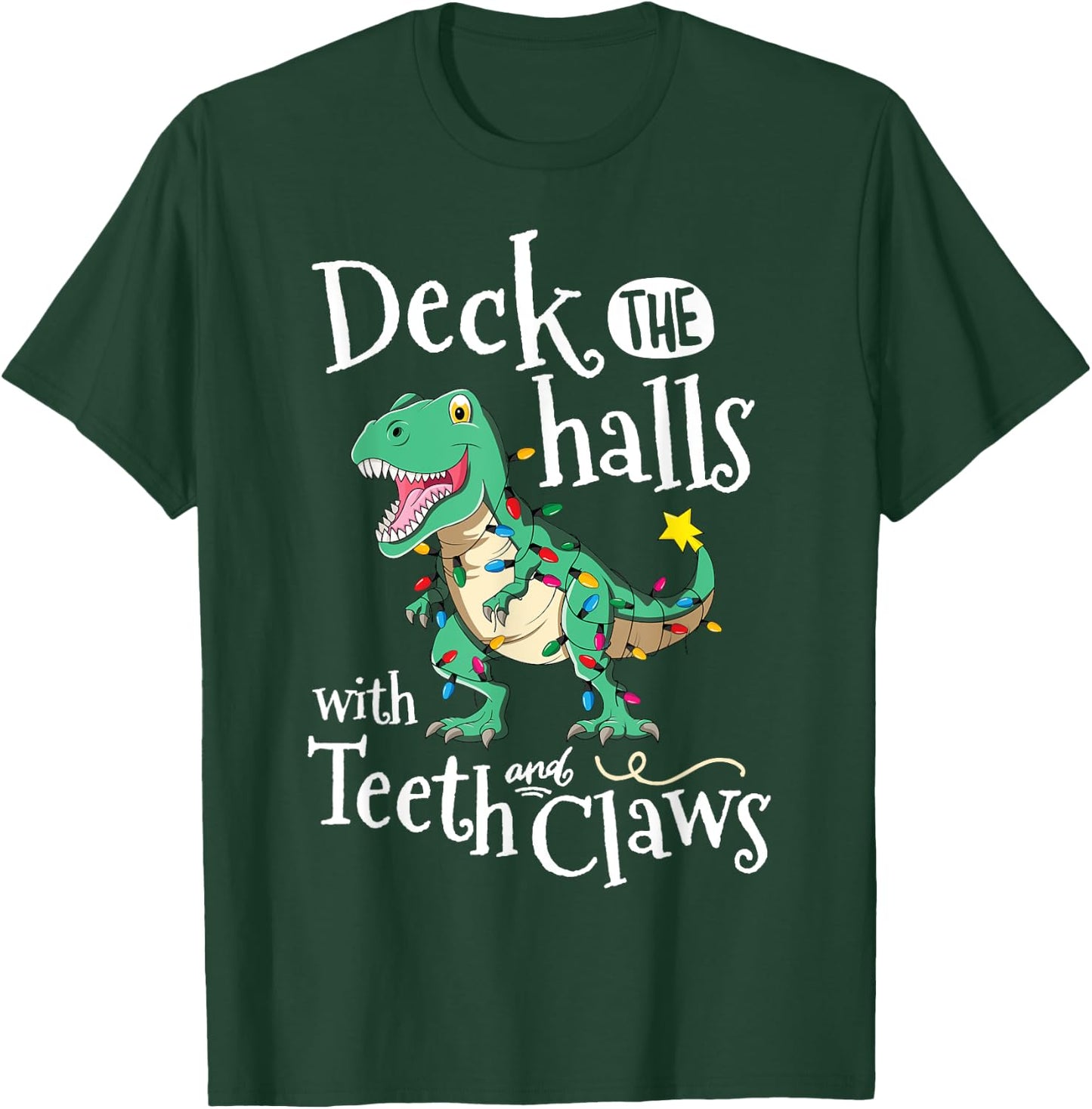 Deck The Halls With Teeth And Claws TRex Dinosaur Christmas T-Shirt - T-Shirt | Forest