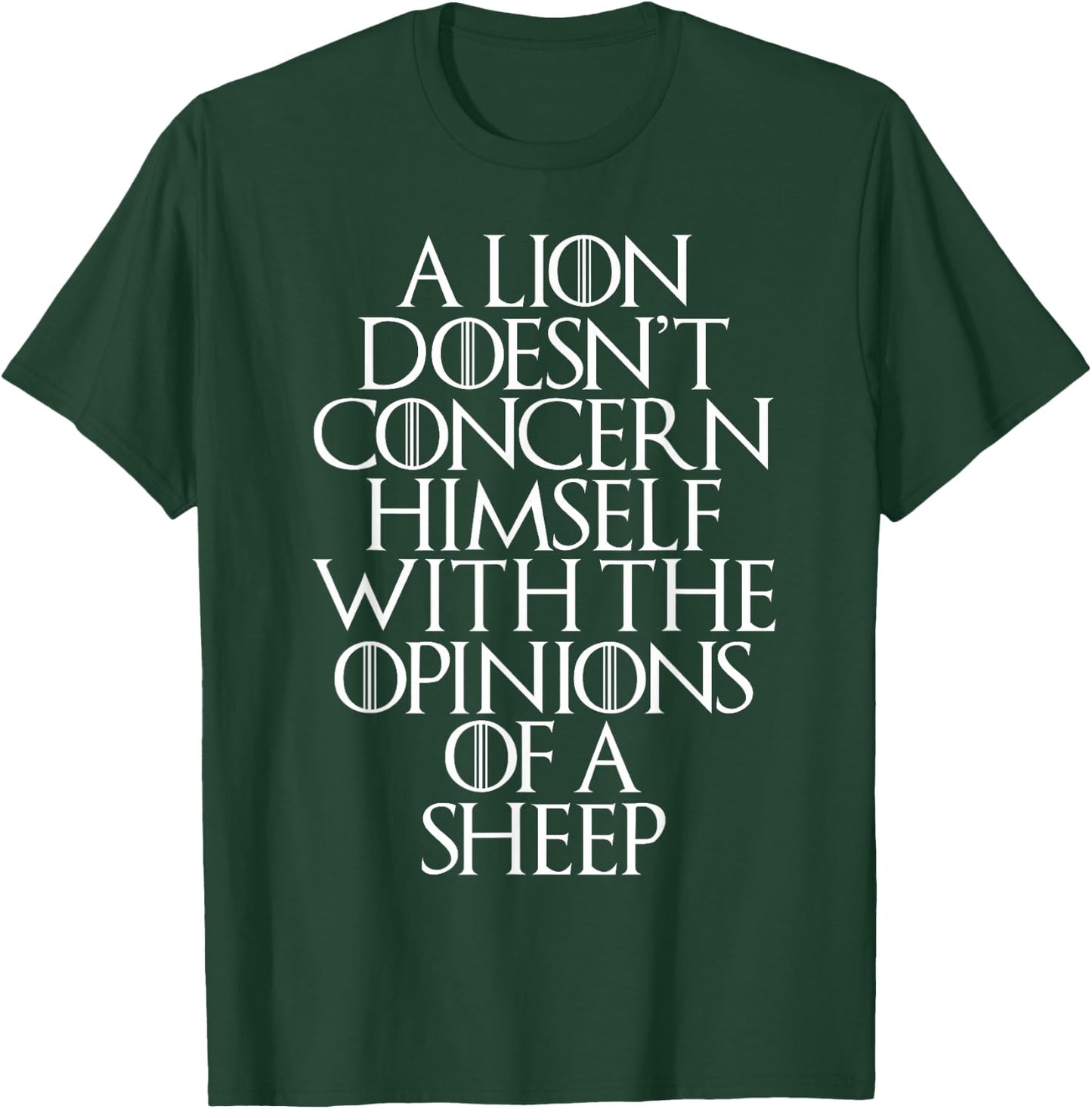 A Lion Does not Deal with Opinions of a Sheep T-Shirt - T-Shirt | Forest