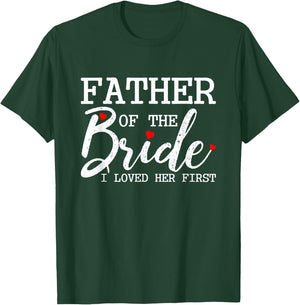 Father of the Bride I loved her first T-Shirt - T-Shirt | Forest