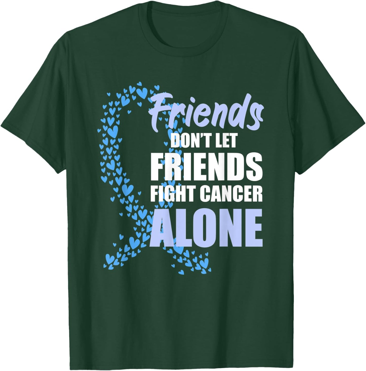 Friends Dont Let Friends Fight Cancer Alone Blue Ribbon T-Shirt - T-Shirt | Forest