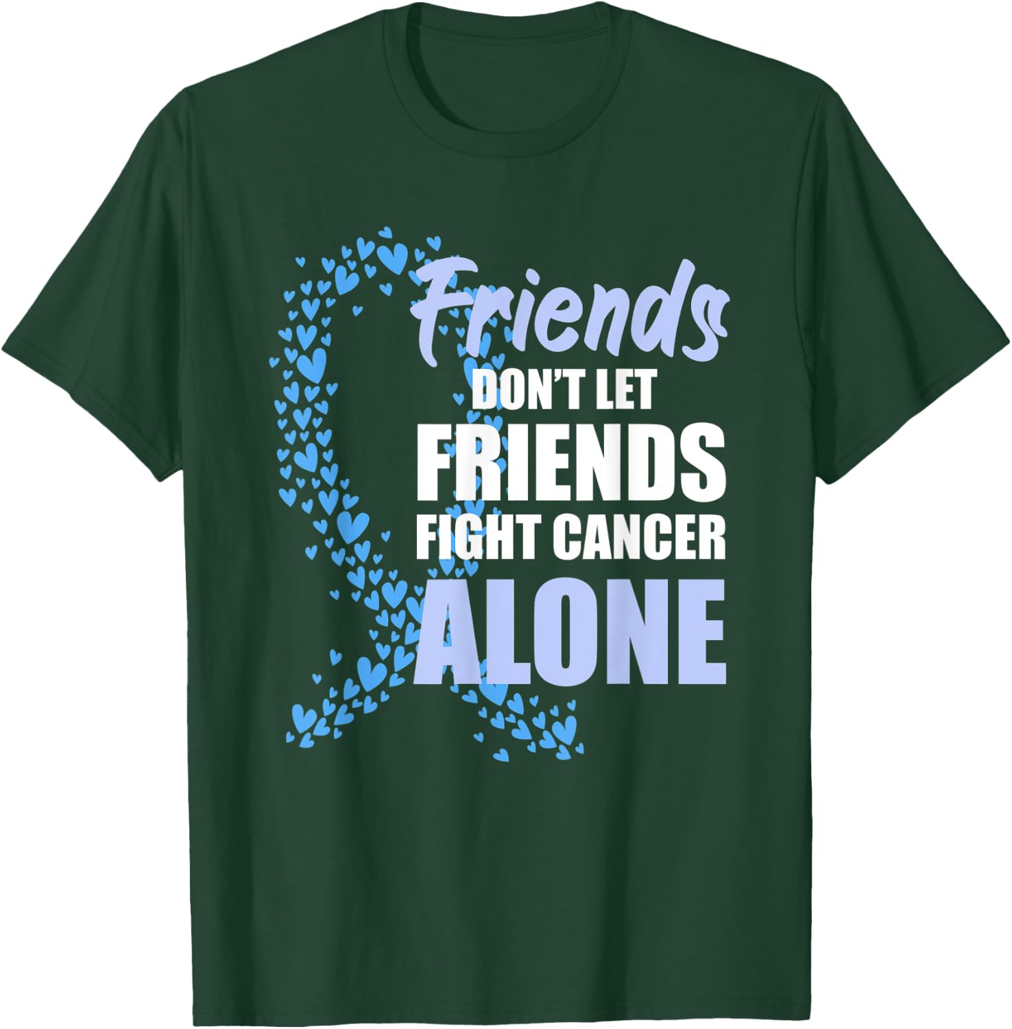 Friends Dont Let Friends Fight Cancer Alone Blue Ribbon T-Shirt - T-Shirt | Forest