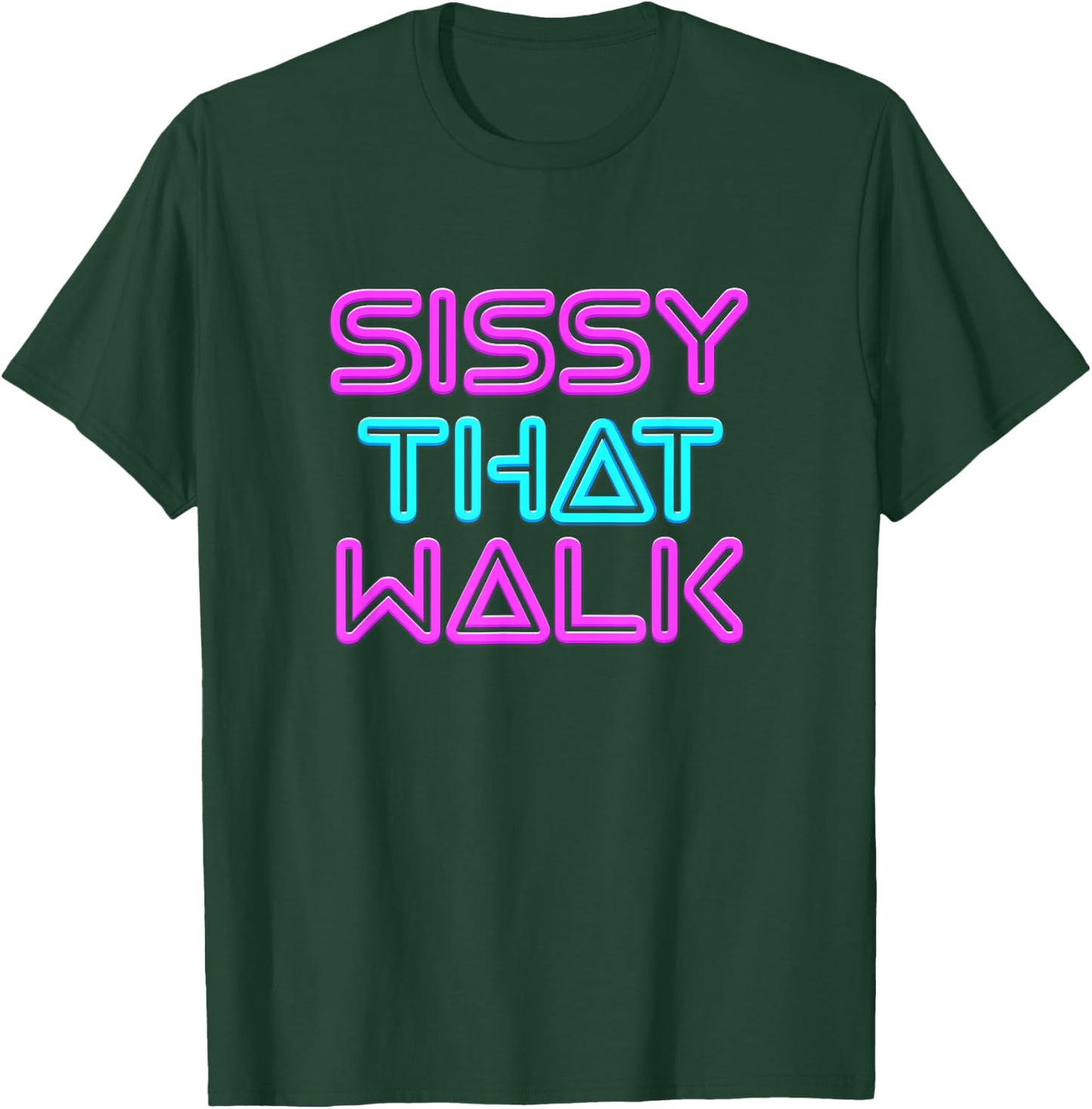 Sissy That Walk - Funny Drag Queen T-Shirt - T-Shirt | Forest
