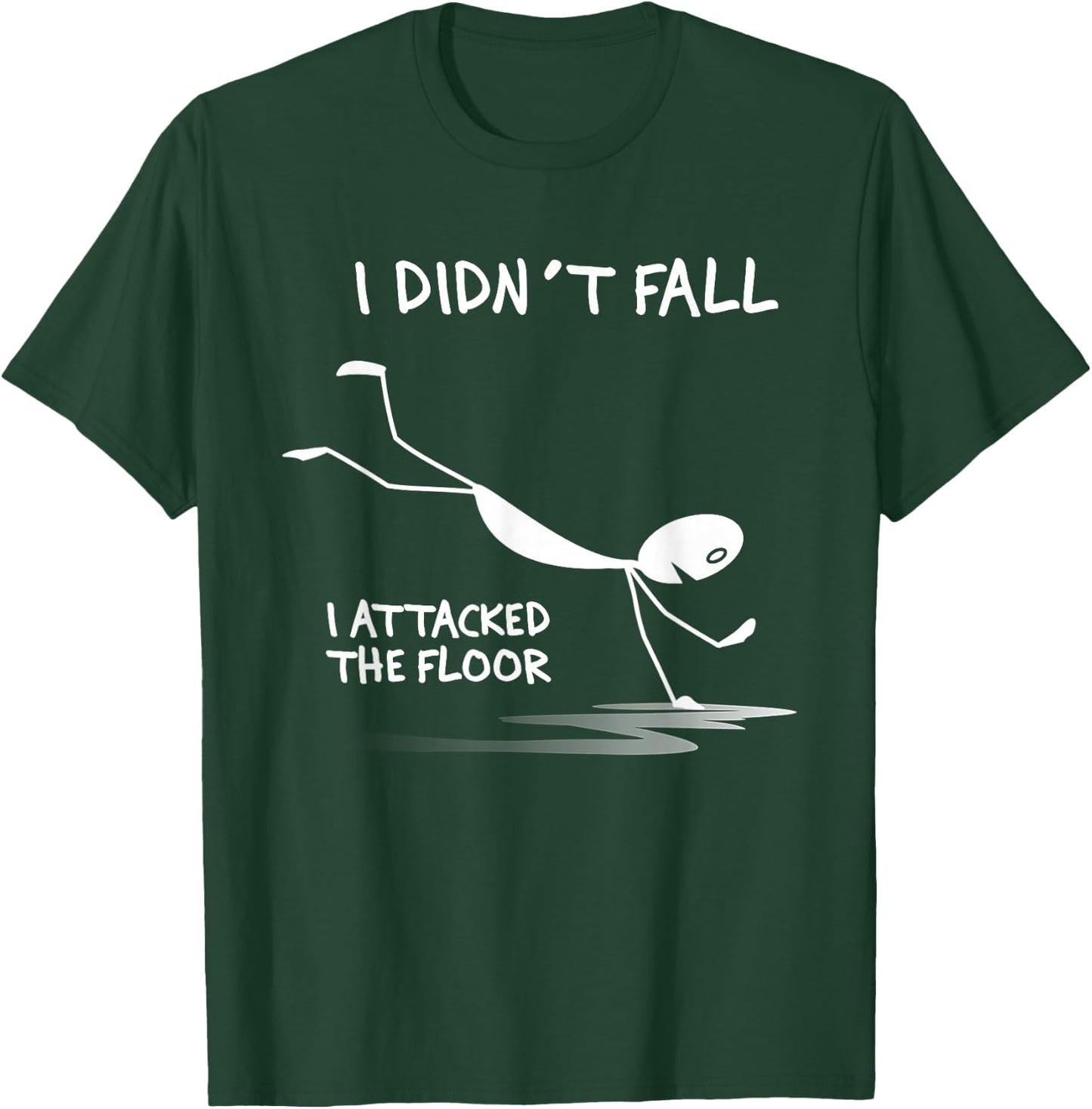 I Didn't Fall I Attacked The Floor Trip Clumsy Funny Quotes T-Shirt - T-Shirt | Forest