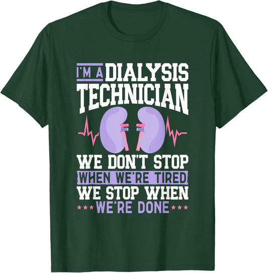 I'm A Dialysis Technician Nephrology Dialysis Tech T-Shirt - T-Shirt | Forest