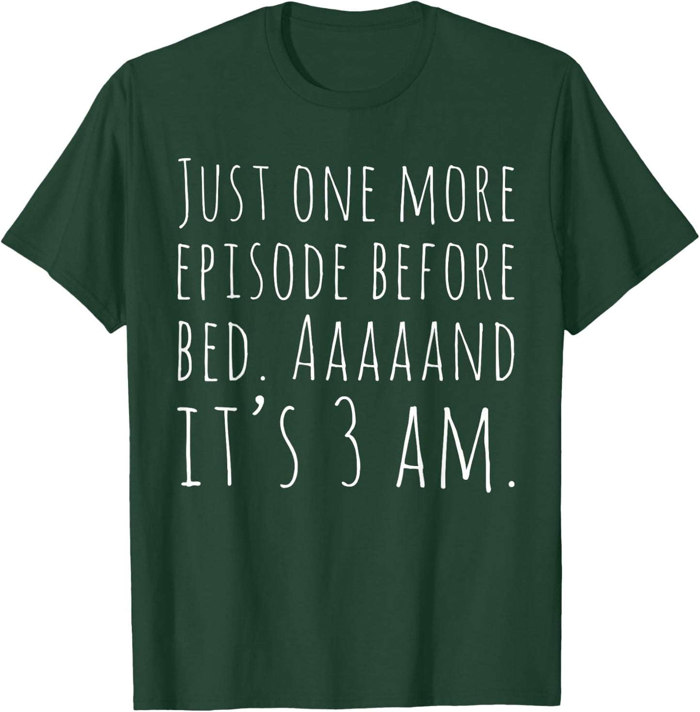 Funny Binge Watching Shirt Just One More Episode TV T-Shirt - T-Shirt | Forest
