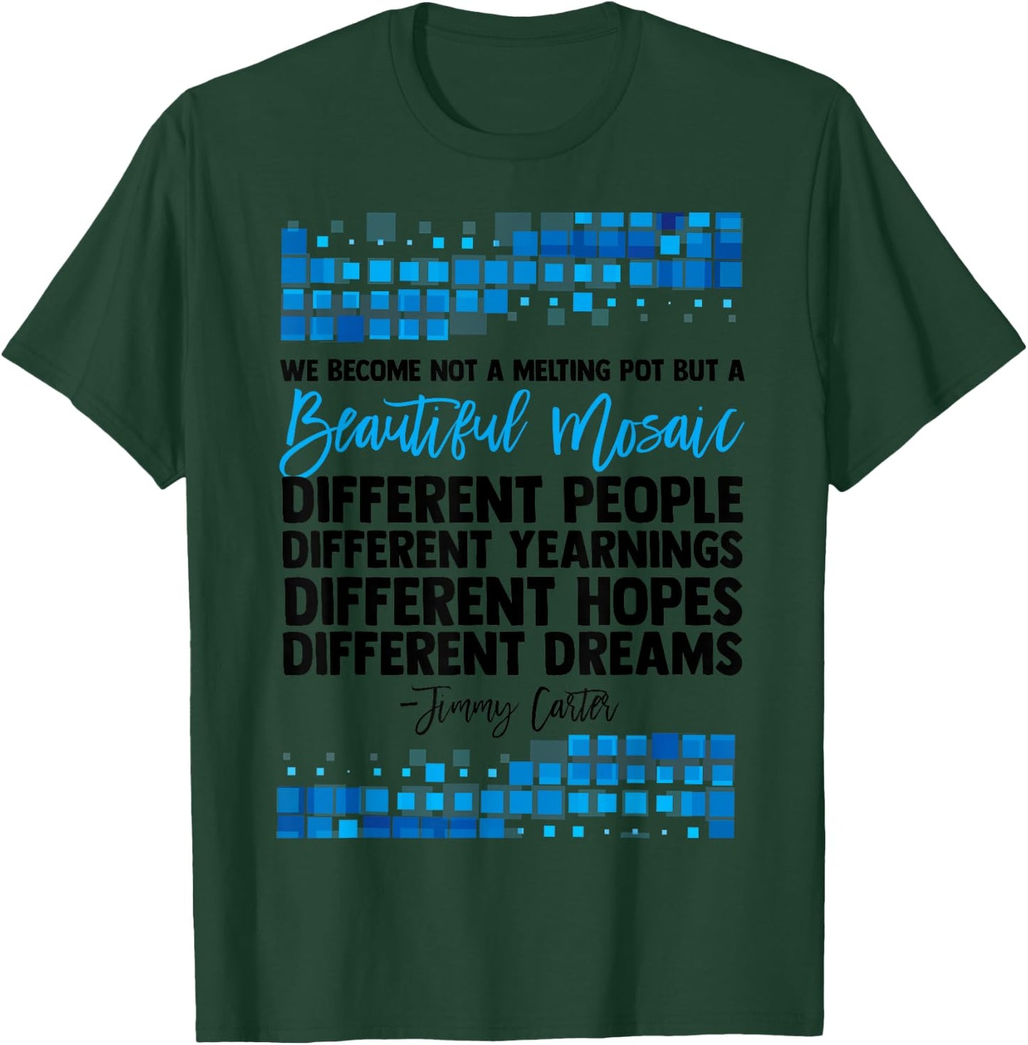 Jimmy Carter Quote Slogan Mosaic Democrat President Fun Gift T-Shirt - T-Shirt | Forest