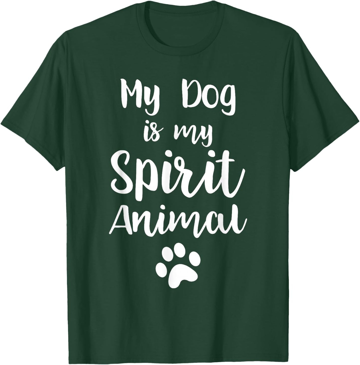My Dog Is My Spirit Animal Shirt Dog Lover Owner Gift T-Shirt - T-Shirt | Forest