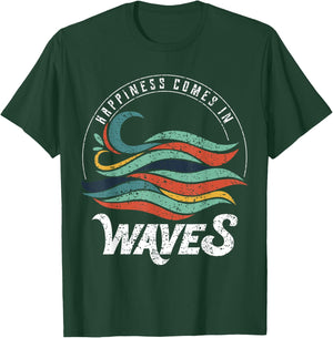 Happiness Comes In Waves , Vacation , Ocean Shirt T-Shirt - T-Shirt | Forest