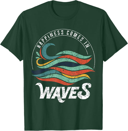 Happiness Comes In Waves , Vacation , Ocean Shirt T-Shirt - T-Shirt | Forest
