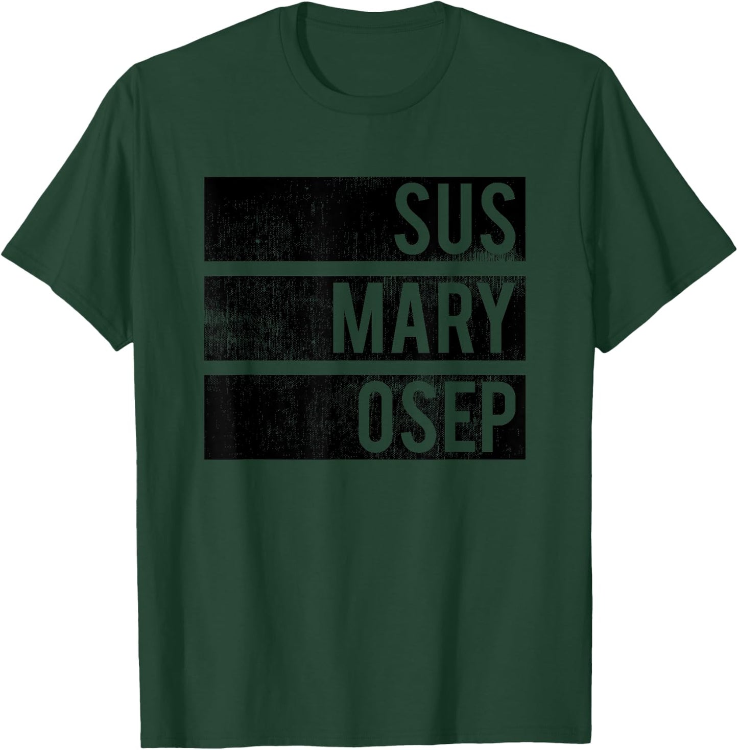 Distressed SUS MARY OSEP Filipino - Pinoy Graphic Te T-Shirt - T-Shirt | Forest