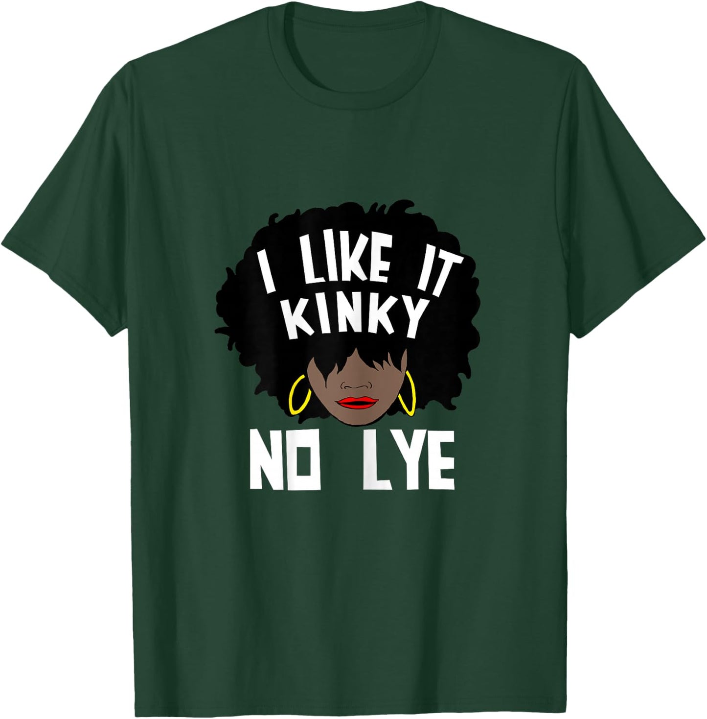 I Like It Kinky No Lye Natural Hair Products T-Shirt - T-Shirt | Forest
