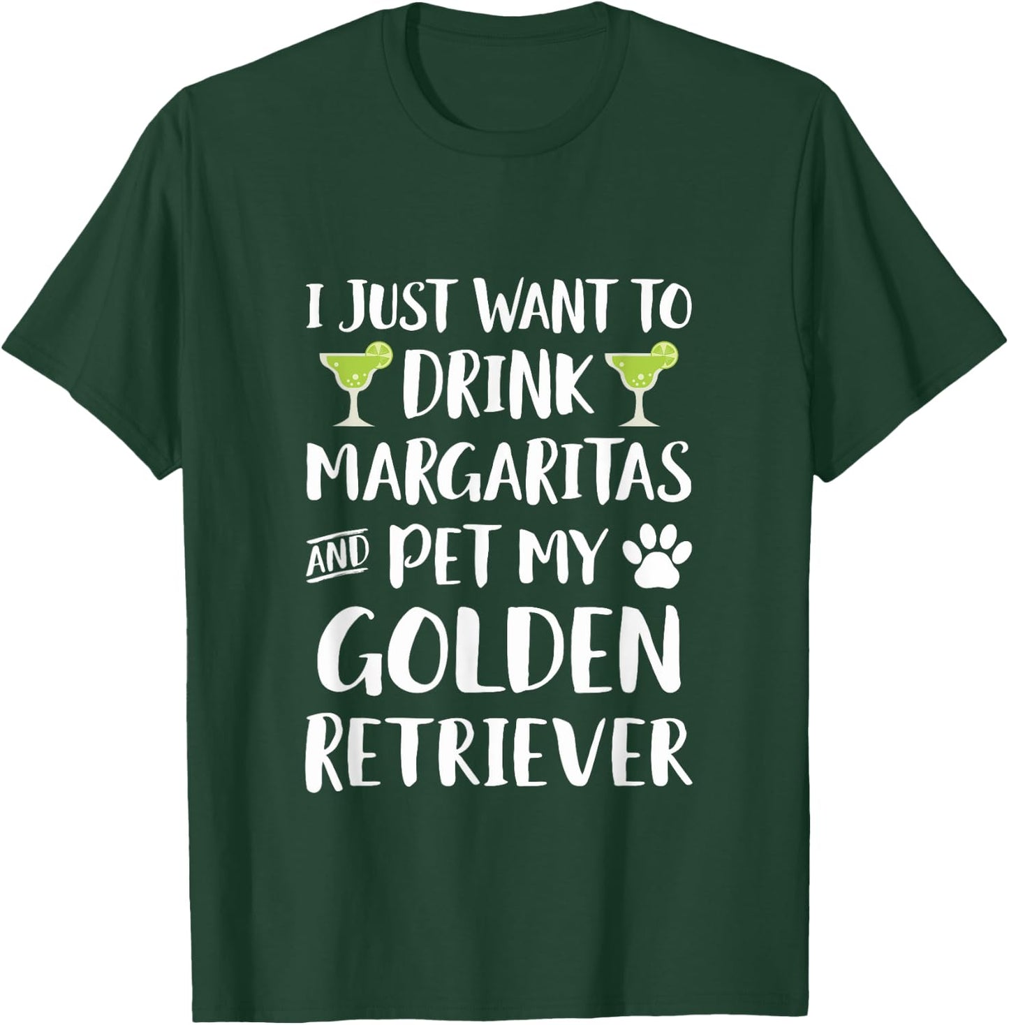 Drink Margaritas pet my Golden Retriever Dog T-Shirt - T-Shirt | Forest