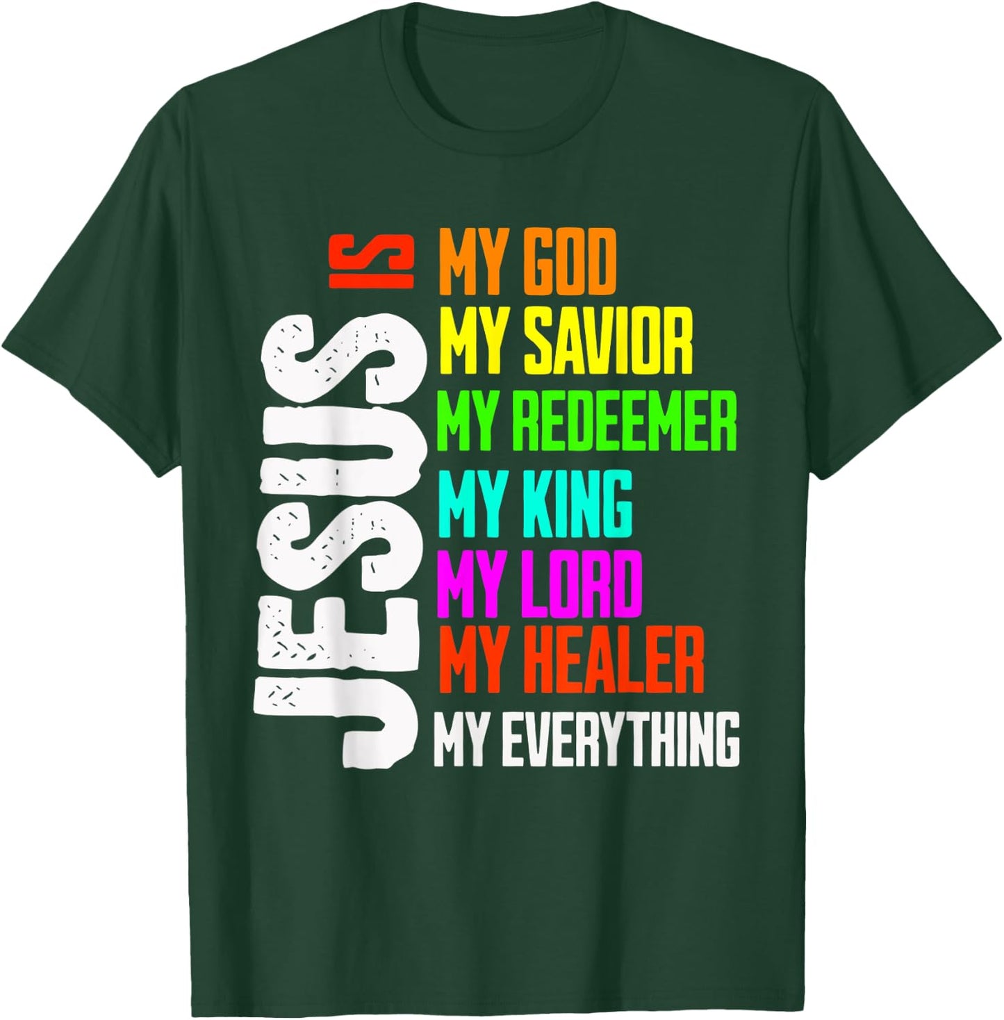 Jesus is My Everything My God My Lord My Savior Christian T-Shirt - T-Shirt | Forest