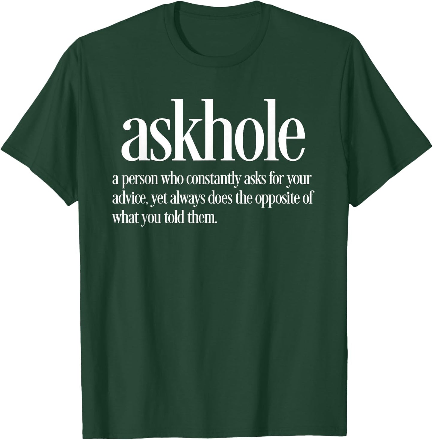 Askhole Definition Funny Friends who Ask for Advice T-Shirt - T-Shirt | Forest