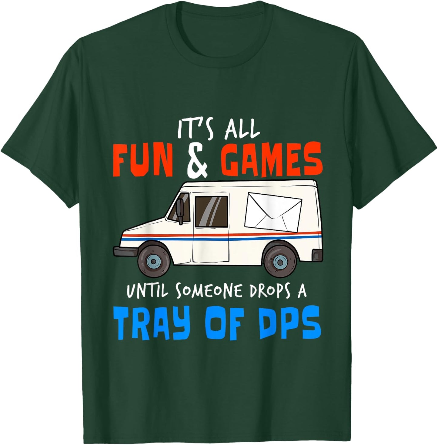 Funny Postal Workers I Drops Tray Of DPS Carrier T-Shirt - T-Shirt | Forest