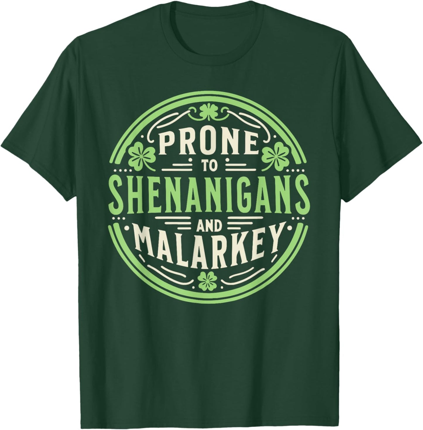 Prone To Shenanigans & Malarkey Fun Clovers St Patrick's Day T-Shirt - T-Shirt | Forest