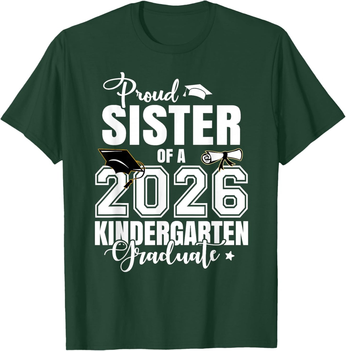 Proud Sister of A 2026 Kindergarten Graduate T-Shirt - T-Shirt | Forest