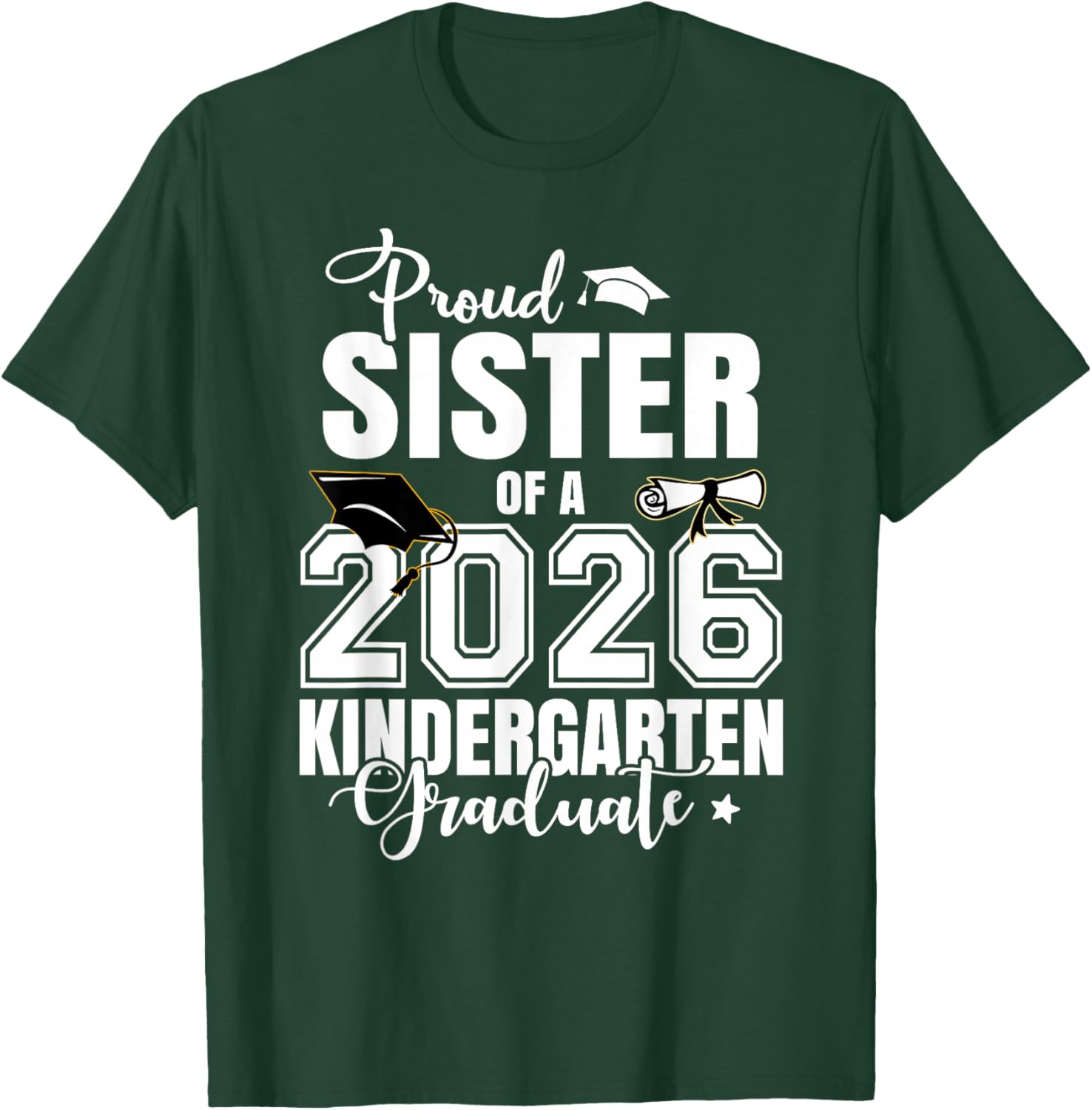 Proud Sister of A 2026 Kindergarten Graduate T-Shirt - T-Shirt | Forest