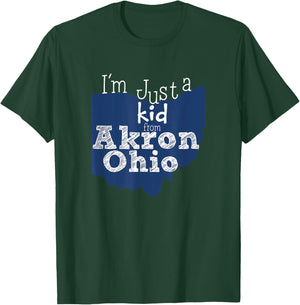 I'm Just A Kid From Akron Ohio T-Shirt - T-Shirt | Forest