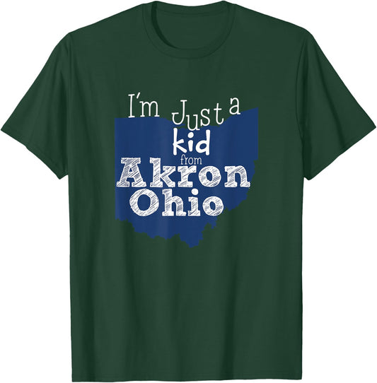 I'm Just A Kid From Akron Ohio T-Shirt - T-Shirt | Forest