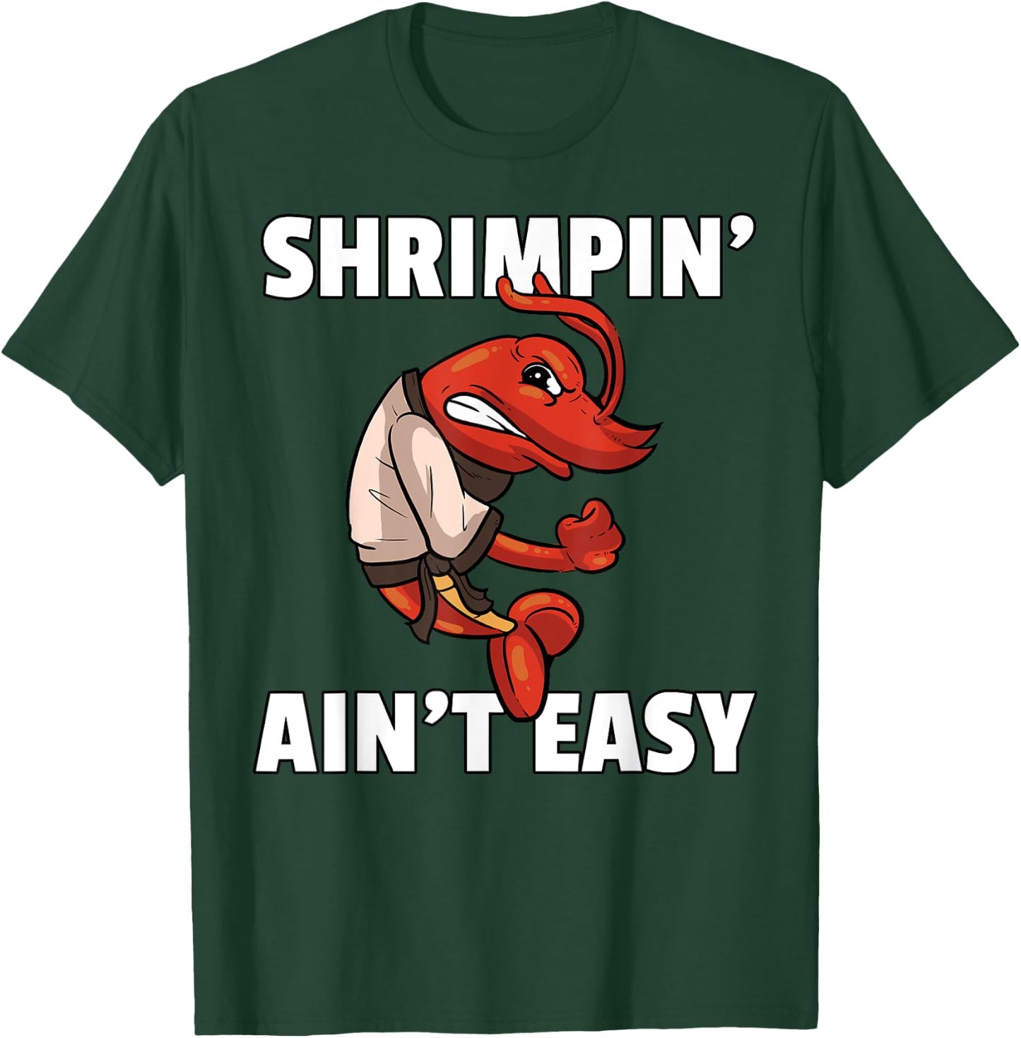Shrimpin' Ain't Easy Shrimp Jiu Jitsu BJJ Prawn T-Shirt - T-Shirt | Forest