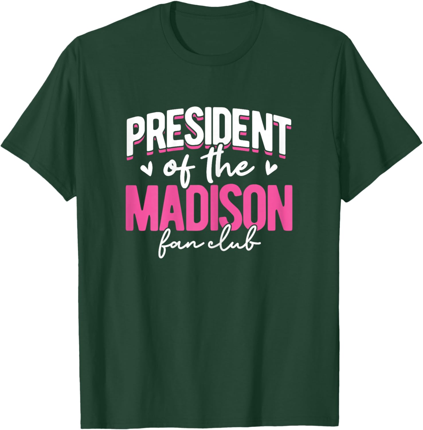 Personalized Name, President of The Madison Fan Club T-Shirt - T-Shirt | Forest