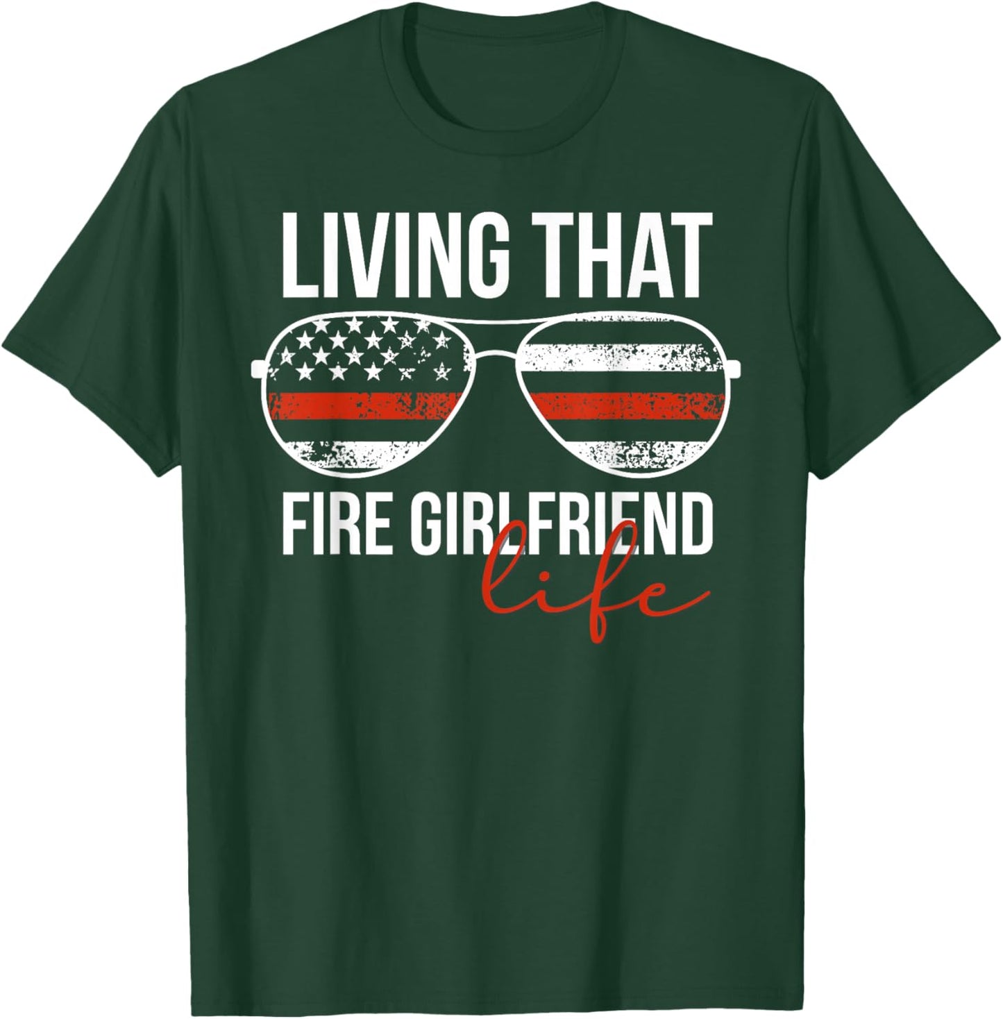 Living That Fire Girlfriend Life Firefighter Girlfriend T-Shirt - T-Shirt | Forest