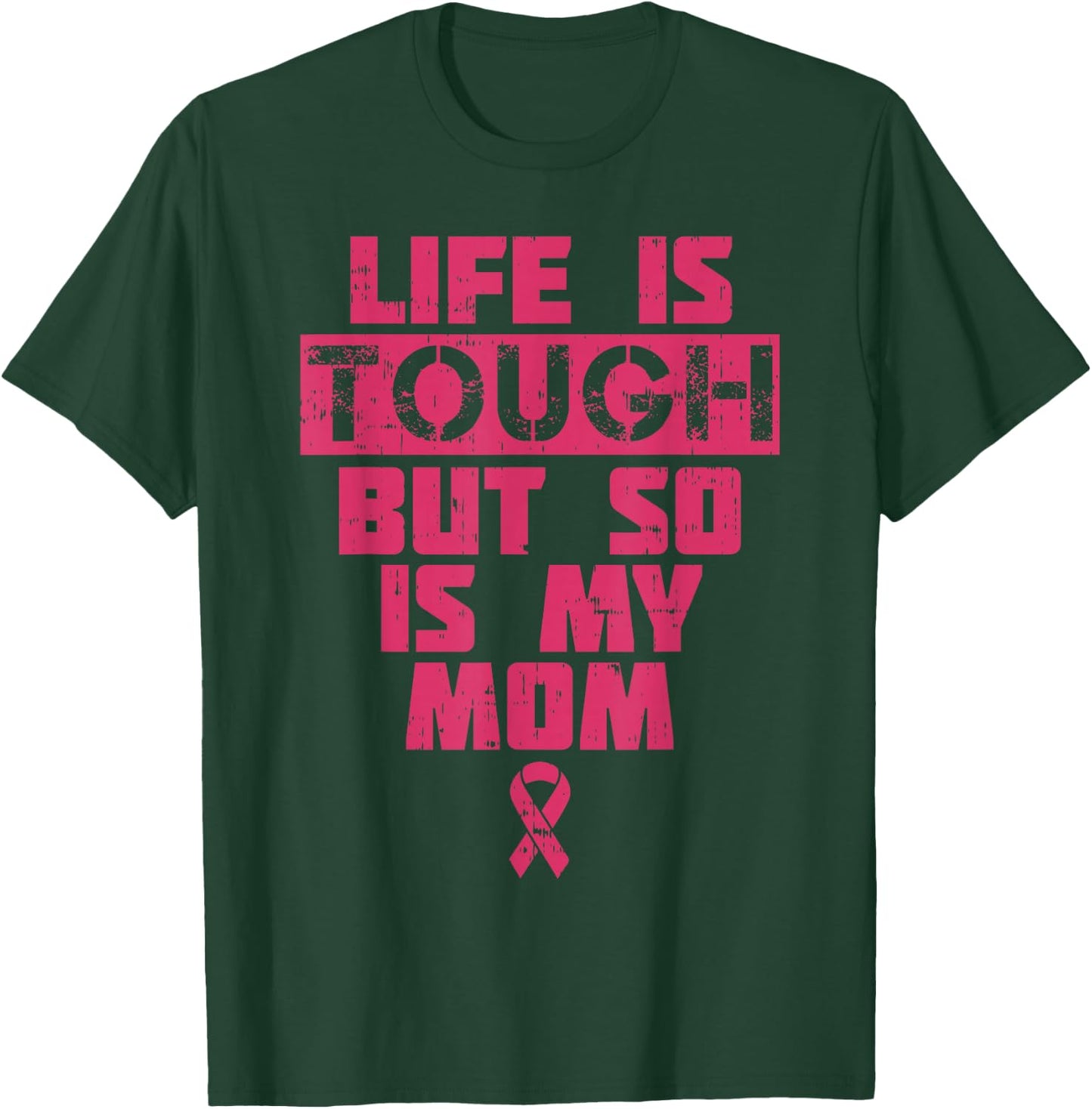 Life Is Tough But So Is My Mom Shirt Breast Cancer Gift T-Shirt - T-Shirt | Forest