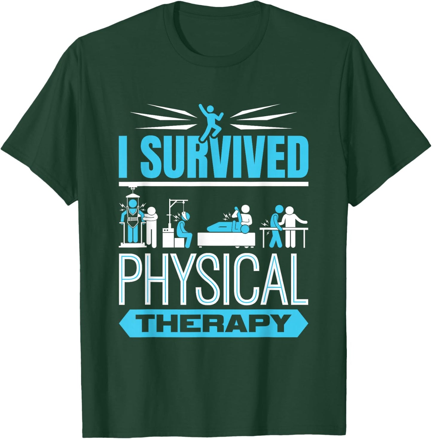 I Survived Physical Therapy Funny Physiotherapy Patient T-Shirt - T-Shirt | Forest