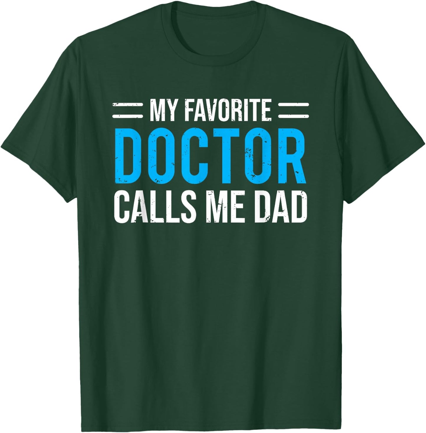 My Favorite Doctor Calls Me Dad Cute Father T-Shirt - T-Shirt | Forest