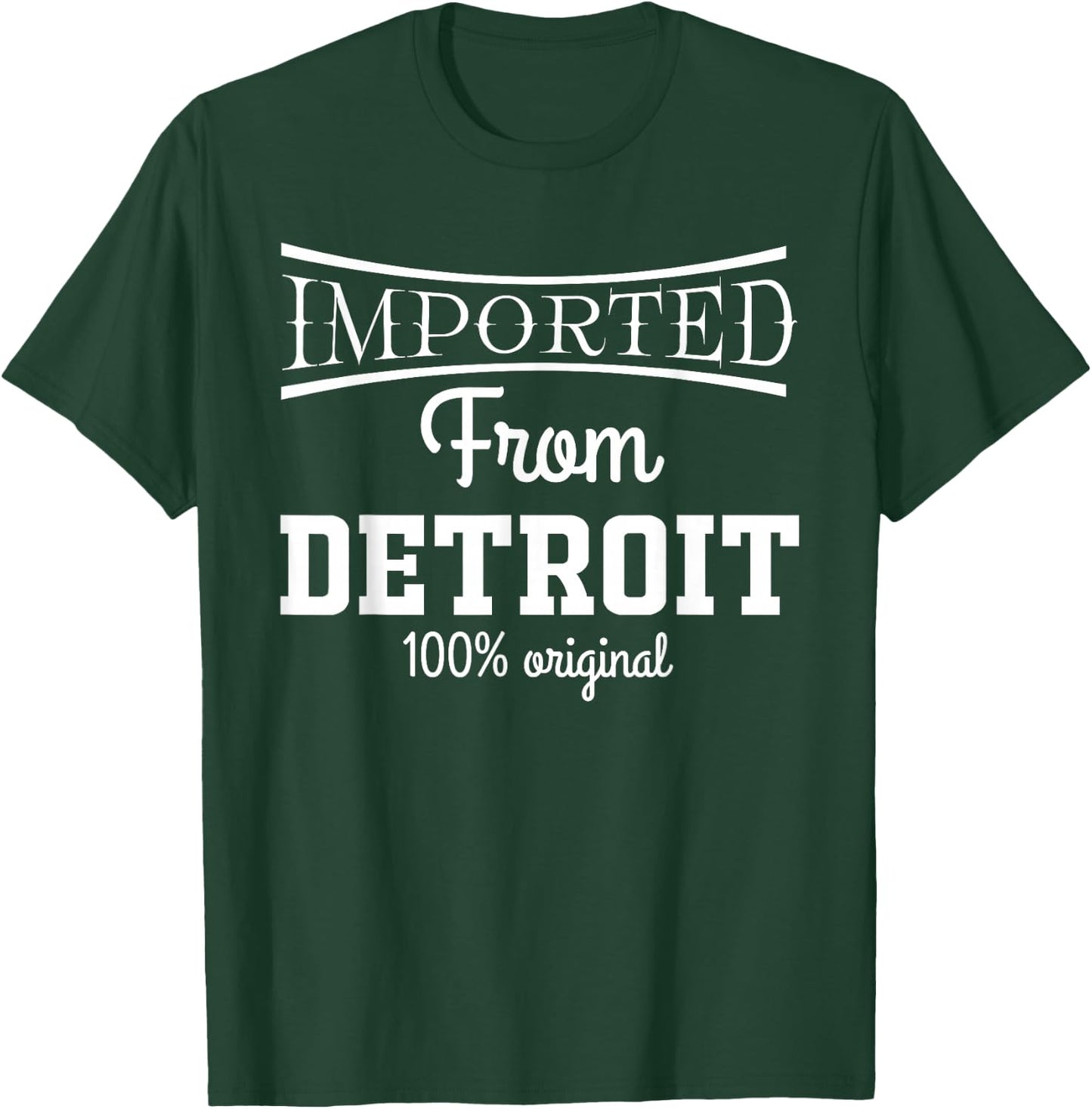 Imported from Detroit 100% Original Michigan T-Shirt - T-Shirt | Forest