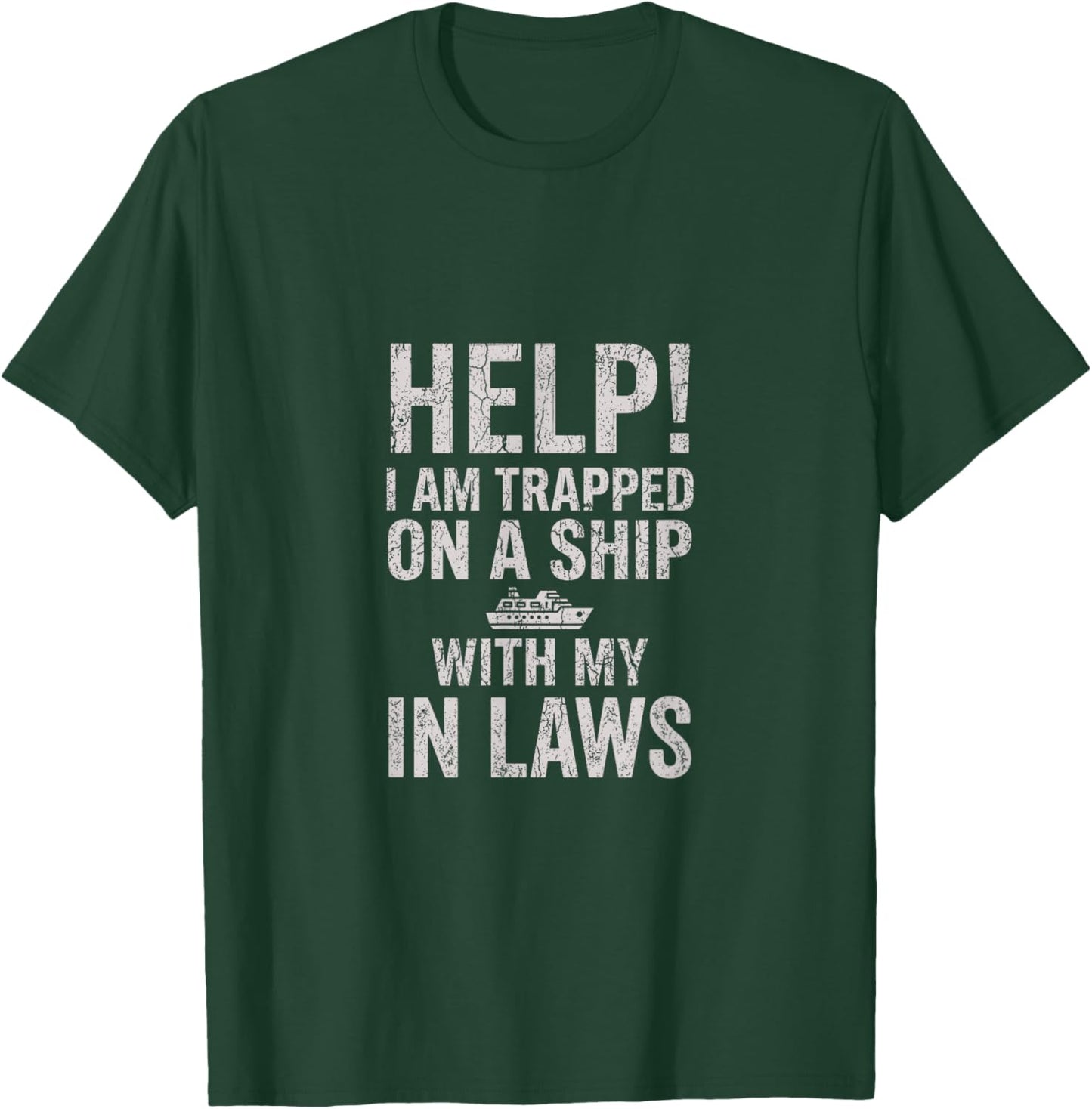 Help I Am Trapped On A Ship with My in Laws Cruise Vacation T-Shirt - T-Shirt | Forest