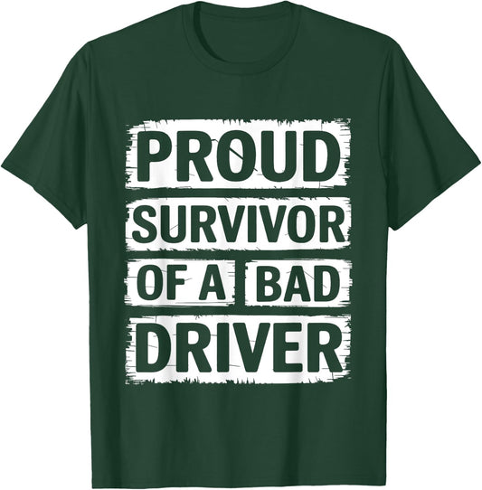 Proud Survivor Of A Bad Driver Funny Driving T-Shirt - T-Shirt | Forest