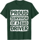 Proud Survivor Of A Bad Driver Funny Driving T-Shirt - T-Shirt | Forest