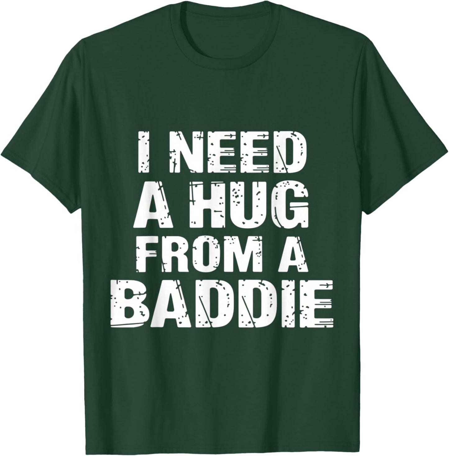 I Need A Hug from A Baddie Funny Flirty Aesthetic T-Shirt - T-Shirt | Forest