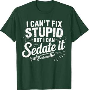 Fix Stupid Funny Anesthesiologist Sedation Gifts Men Women T-Shirt - T-Shirt | Forest