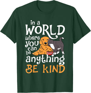 In A World Where You Can Be Anything Be Kind Cat Dog Men Women T-Shirt - T-Shirt | Forest