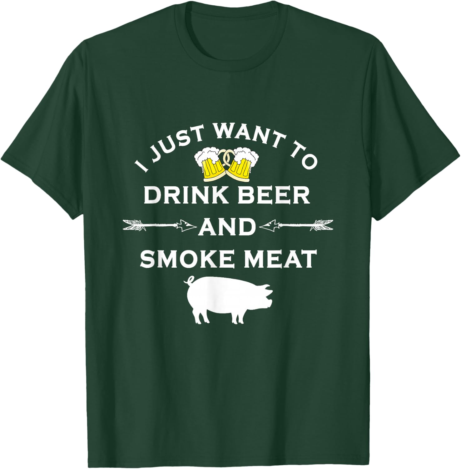I Just Want To Drink Beer and Smoke Meat Pork Party T-Shirt - T-Shirt | Forest