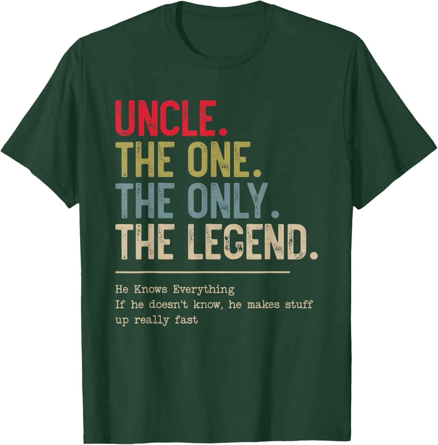 Uncle The One The Only The Legend He Knows Everything T-Shirt - T-Shirt | Forest