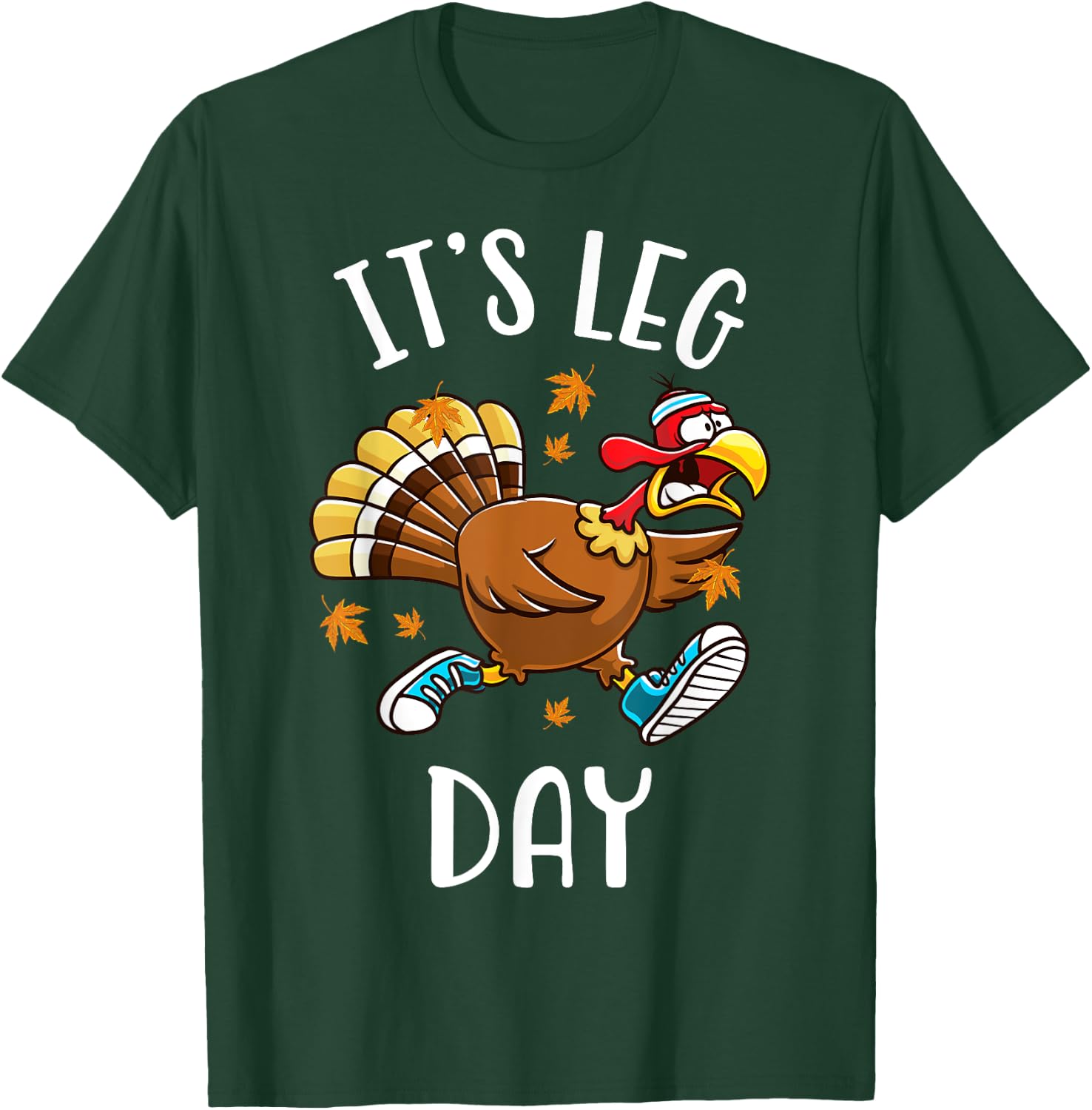It's Leg Day Funny Exercise Workout Thanksgiving Turkey T-Shirt - T-Shirt | Forest