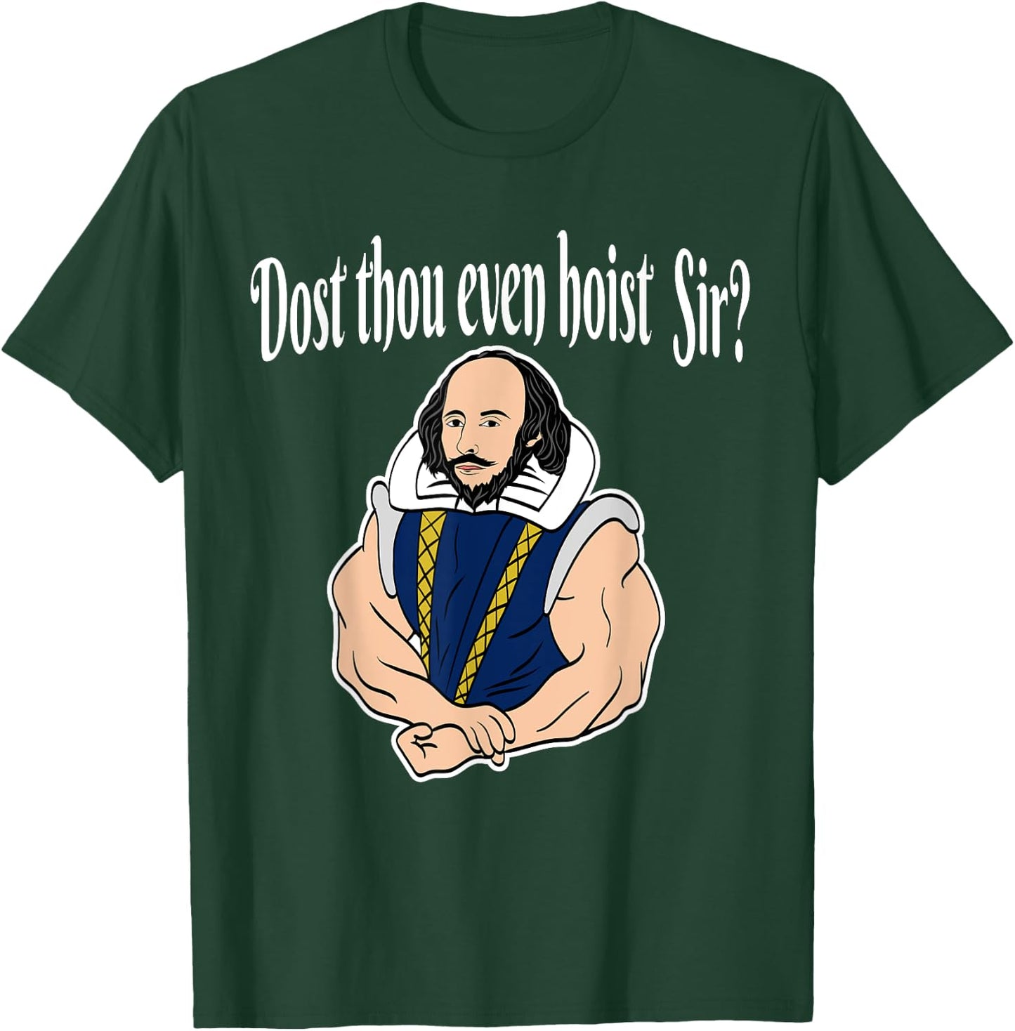 Dost Thou Even Hoist Sir Fitness T-Shirt - T-Shirt | Forest
