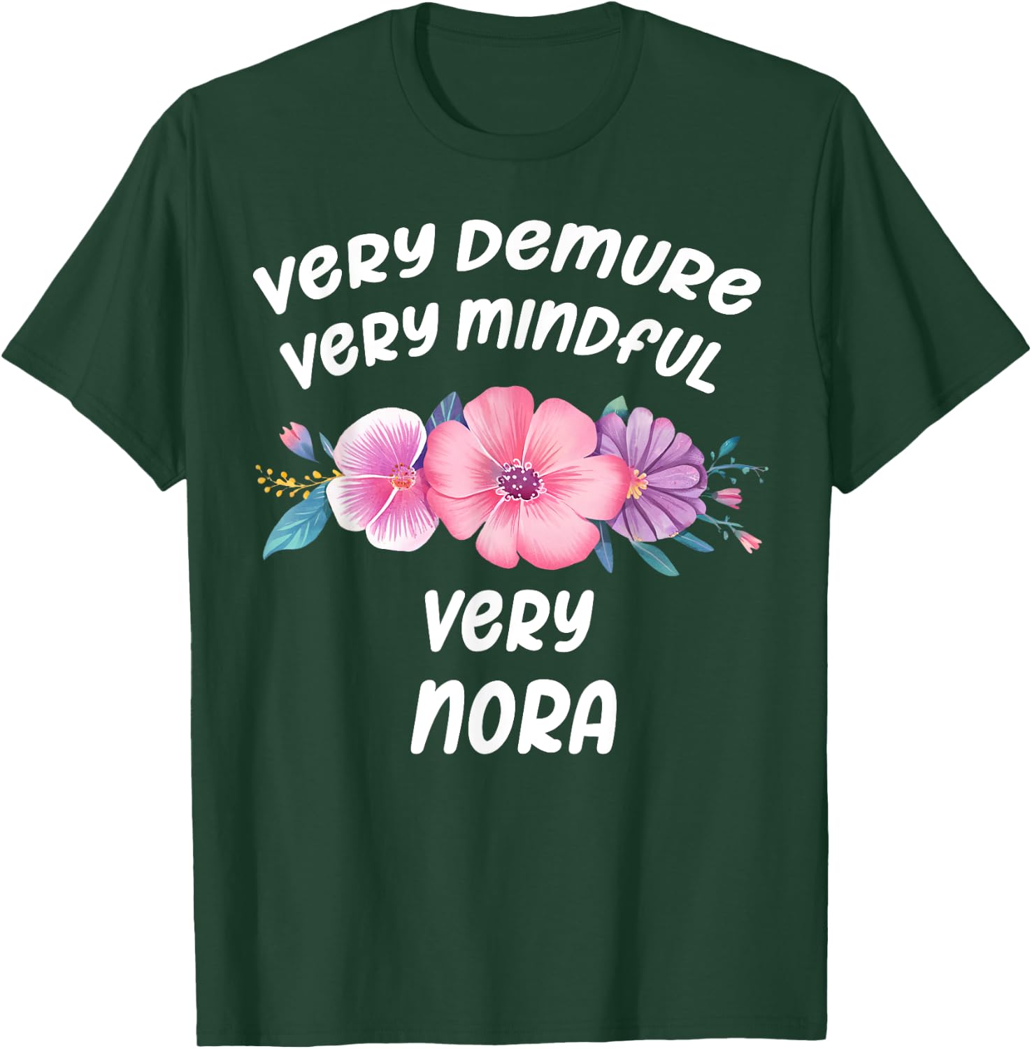 Nora Personalized Very Demure Very Mindful Nora Name T-Shirt - T-Shirt | Forest