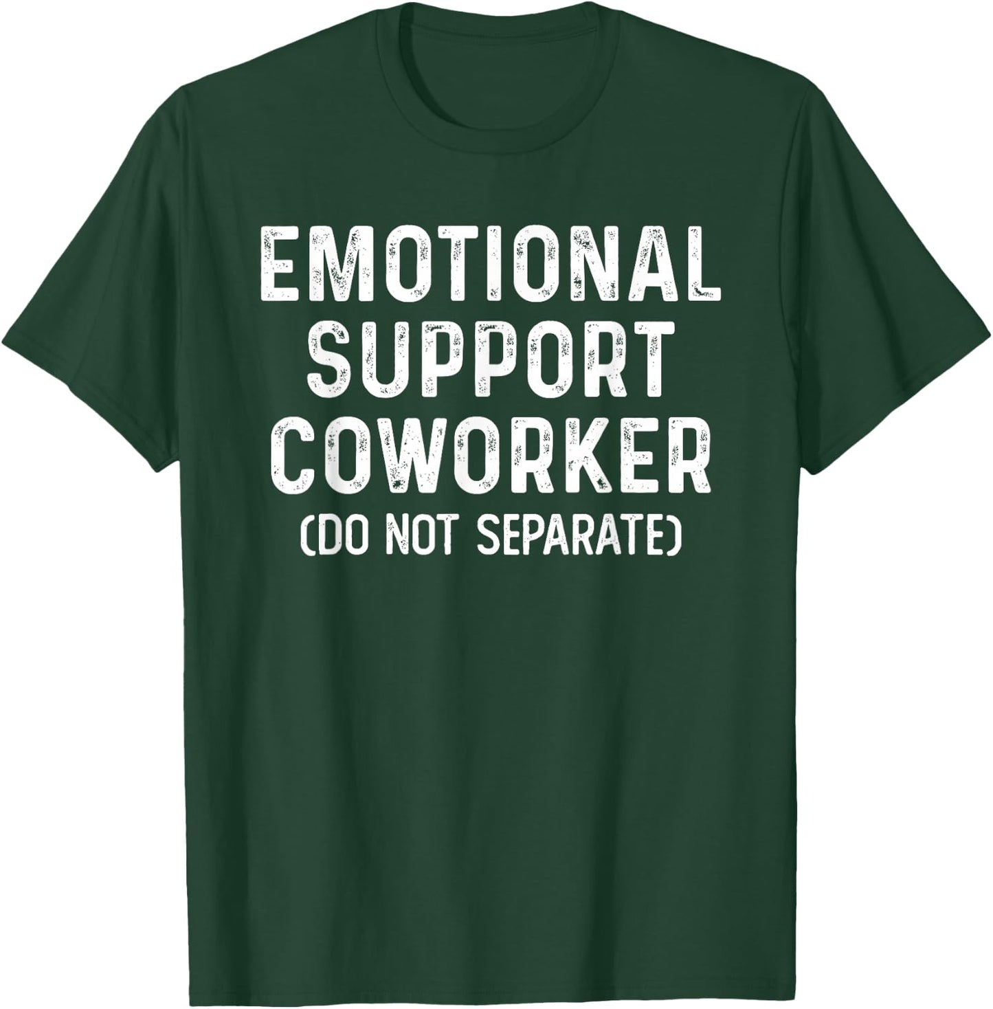 Emotional Support Coworker Do Not Separate Funny Colleague T-Shirt - T-Shirt | Forest