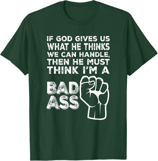 God Must Think I'm A Badass, Funny Cancer Hospital T-Shirt - T-Shirt | Forest