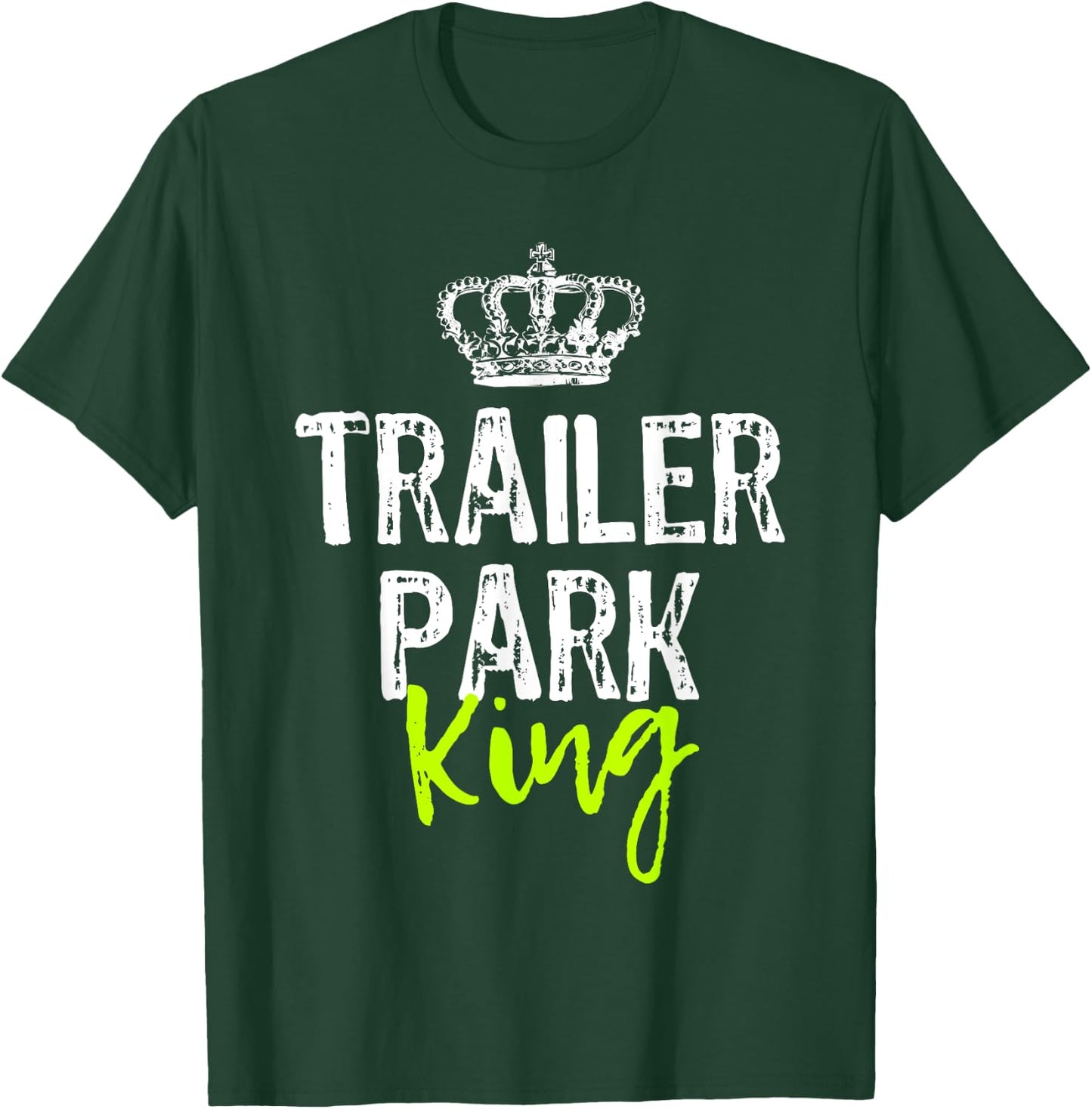 Trailer Park King Funny Redneck Gift Christmas T-Shirt - T-Shirt | Forest