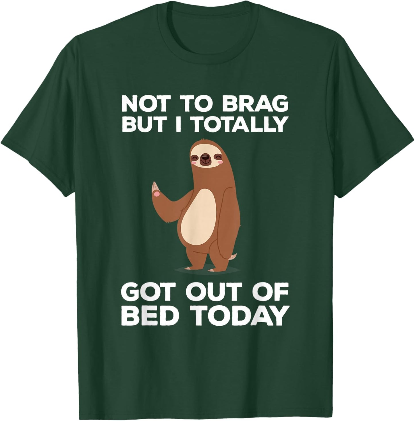 Funny Sloth - Totally Got Out of Bed Today T-Shirt - T-Shirt | Forest