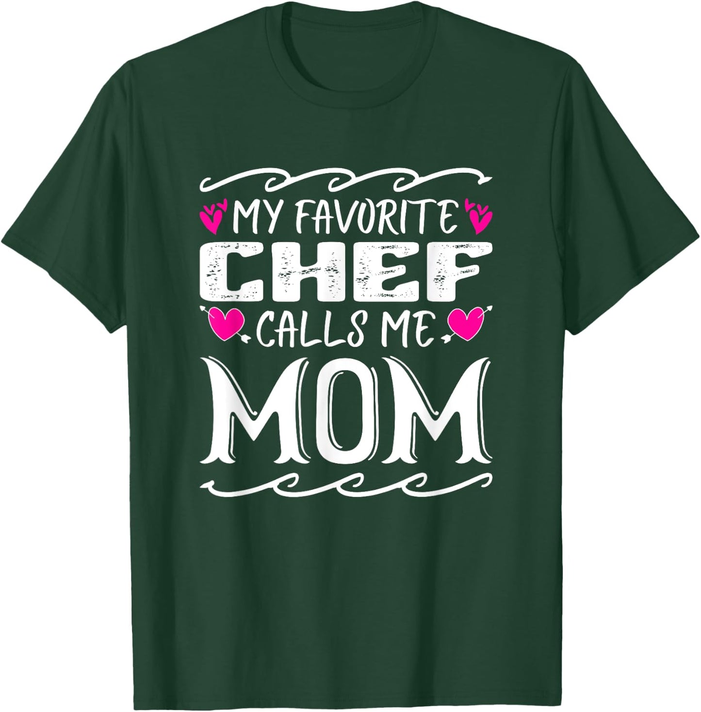 My Favorite Chef Calls Me Mom Funny Cooking Mothers Day T-Shirt - T-Shirt | Forest